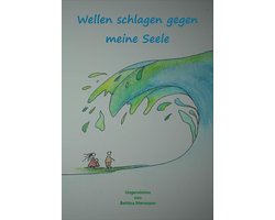 Wellen schlagen gegen meine Seele