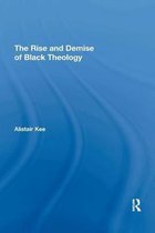 The Rise and Demise of Black Theology