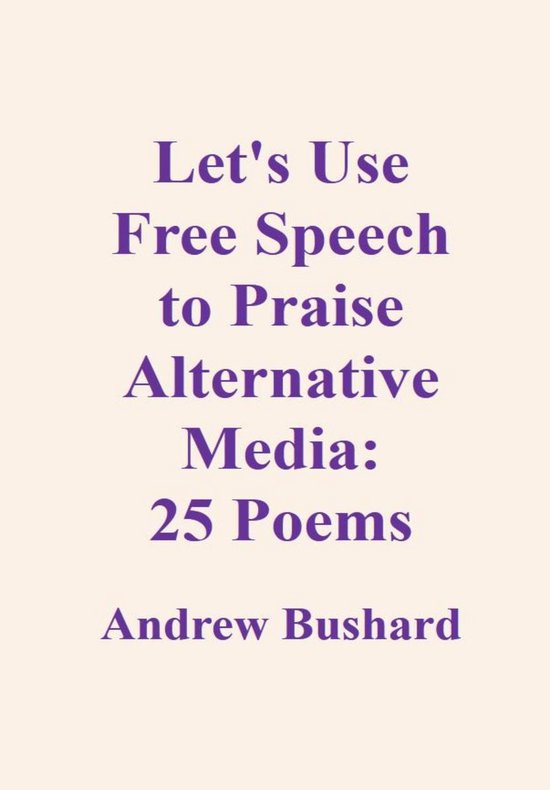 Let's Use Free Speech to Praise Alternative Media - cover