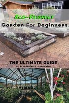 Eco-Friendly Garden For Beginners