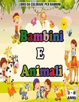 Bambini E Animali: Libro Da Colorare Per Bambini / 3 - 8 Anni