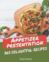 365 Delightful Appetizer Presentation Recipes