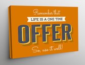 Canvas Inspirational Art - Remember that life is a one time offer so use it well - 60x40cm