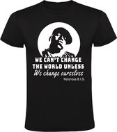 We Cant change the world unless we change ourselves Heren t-shirt | Notorious BIG | Tupak | Rapper | grappig | cadeau | Zwart