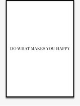 Poster Quotes - Motivatie - Wanddecoratie - DO WHAT MAKES YOU HAPPY - Positiviteit - Mindset - 4 formaten - De Posterwinkel