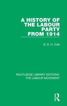 Routledge Library Editions: The Labour Movement-A History of the Labour Party from 1914