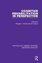 Psychology Library Editions: Neuropsychology- Cognitive Rehabilitation in Perspective