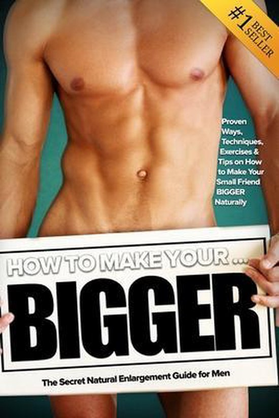 How to Make Your... BIGGER! The Secret Natural Enlargement G ... - cover