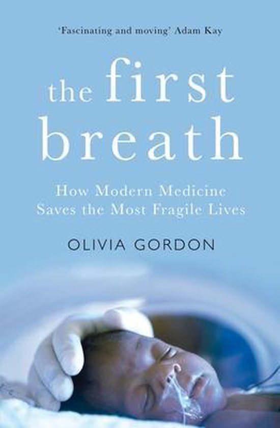 The First Breath How Modern Medicine Saves the Most Fragile  ... - cover
