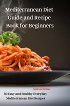 Mediterranean Diet Guide and Recipe Book for Beginners