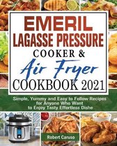 Emeril Lagasse Pressure Cooker & Air Fryer Cookbook 2021