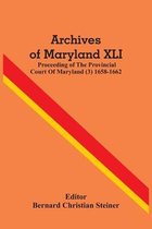 Archives Of Maryland XLI; Proceeding Of The Provincial Court Of Maryland (3) 1658-1662