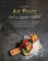 Air Fryer Snacks & Appetizers Cookbook
