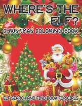 Where's The ELF? Christmas Coloring Book ELF Search And Find Book For Girls