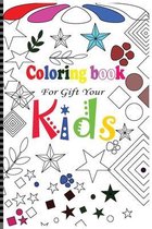 Coloring Book For Gift Your KIDS: beautiful coloring book for children ages 3-6, You can Gift This!