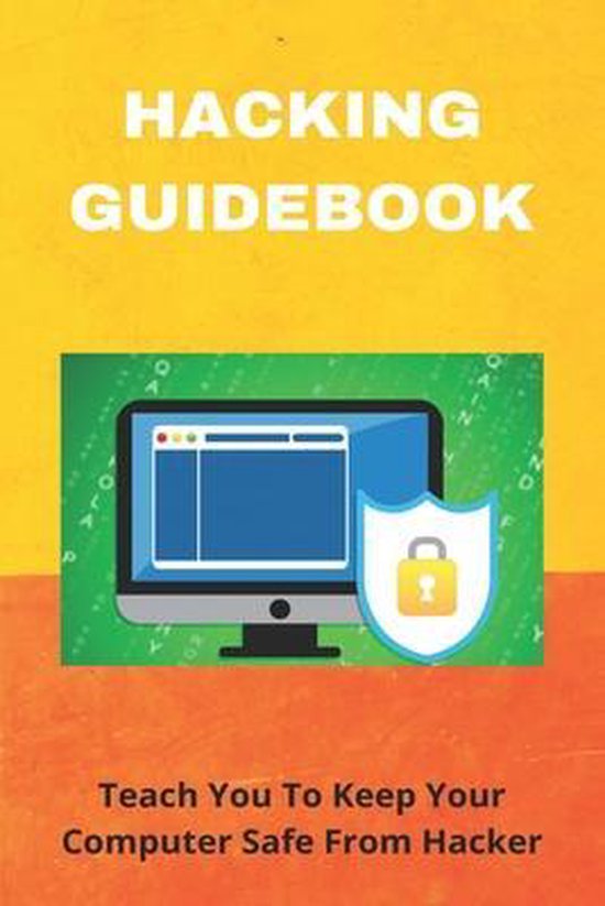 Hacking Guidebook Teach You To Keep Your Computer Safe From Hacker