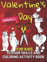 Valentine's Day Scissor Skills and Coloring Activity Book for Kids: Fun Workbook to Practice Cutting and Coloring for Kids and Preschool with Hearts A