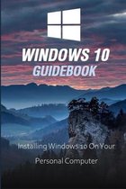 Windows 10 Guidebook: Іnstаllіng Wіndоws 10 Оn Yоur Рersоnаl Соmрuter