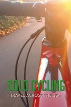 Solo Cycling: Travel Across The USA