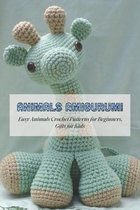 Animals Amigurumi: Easy Animals Crochet Patterns for Beginners, Gifts for Kids