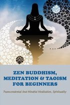 Zen Buddhism, Meditation & Taoism For Beginners: Transcendental and Mindful Meditation, Spirituality