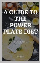 A Guide to the Power Plate Diet: Managing Meals For A Healthy Lifestyle