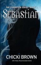 Sebastian: Book One in the Champions series