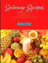 Beverage Recipes: Healthy Beverages, Smoothies, Milkshakes, Juices All recipes are available in this book