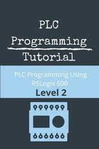 PLC Programming Tutorial: PLC Programming Using RSLogix 500: Level 2