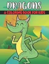 Dragons Coloring Book For Kids: Cute and unique Dragons Designs