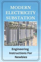 Modern Electricity Substation: Engineering Instructions For Newbies