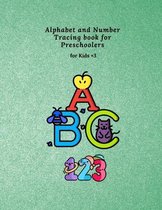 Alphabet and Number Tracing book for Preschoolers for kids: Alphabet and Number Handwriting Practice workbook for kids +3: Preschool writing Workbook