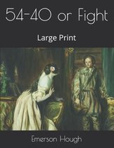 54-40 or Fight: Large Print