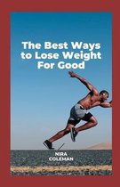 The Best Ways to Lose Weight for Good: The 30 Second trick for weight loss