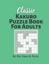 Classic Kakuro Puzzle Book For Adults: Kakuro Numbers Puzzle Game