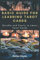 Basic Guide for Learning Tarot Cards: Quickly and Easily to Learn Tarot Cards