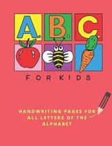 ABC for Kids: Handwriting Pages For all Letters Of The Alphabet