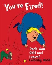You're Fired! Pack Your Shit and Leave