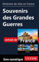 Guide de voyage - Itinéraire de rêve en France - Souvenirs des Grandes Guerres