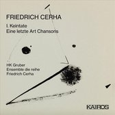 HK Gruber & Ensemble Die Reihe - Friedrich Cerha: I. Keintate / Eine Letzte Art Cha (CD)