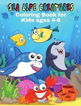 Sea Life Creatures Coloring Book For Kids Ages 4-8
