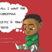 All I Want for Christmas Is My 2 Front Teeth