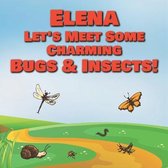 Elena Let's Meet Some Charming Bugs & Insects!