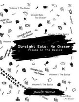 Straight Eats. No Chaser. Volume 1