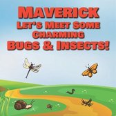 Maverick Let's Meet Some Charming Bugs & Insects!