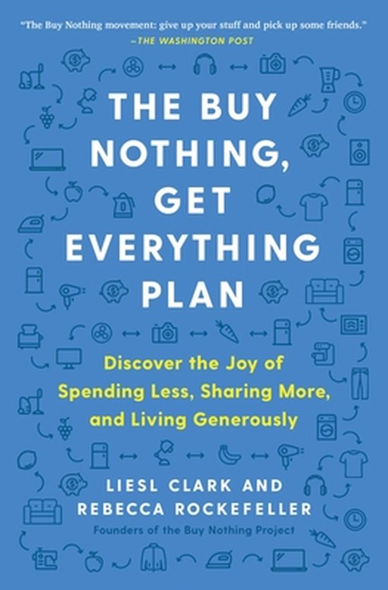 The Buy Nothing, Get Everything Plan: Discover the Joy of Sp ... - cover