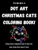 The Big Book of Dot Art Christmas Cats Coloring Book!