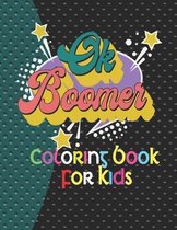 Ok Boomer Coloring Book for kids