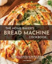 The Home Baker's Bread Machine Cookbook