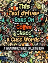 This Taxi driver Runs On Coffee, Chaos and Cuss Words